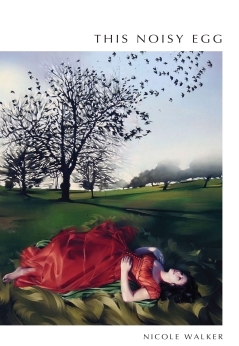 <em>This Noisy Egg</em>, Nicole Walker