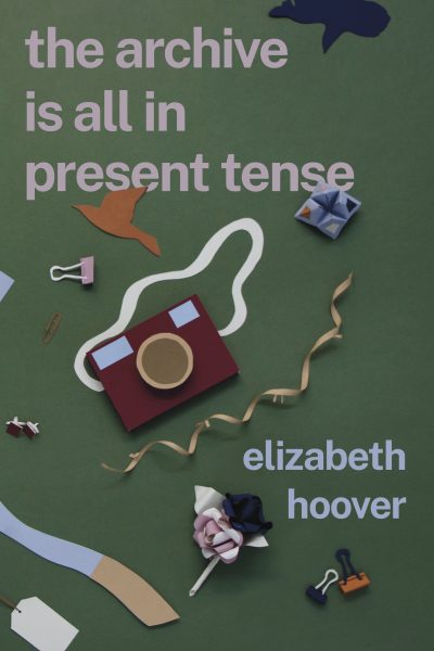 <em>the archive is all in present tense</em>, Elizabeth Hoover